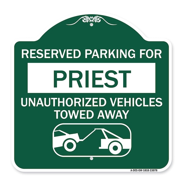 Signmission Reserved Parking for Priest Unauthorized Vehicles Towed Away With Tow Away Graphic, GW-1818-23078 A-DES-GW-1818-23078 - main